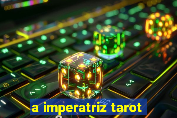 a imperatriz tarot